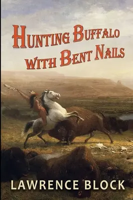 Chasser le buffle avec des ongles tordus - Hunting Buffalo with Bent Nails