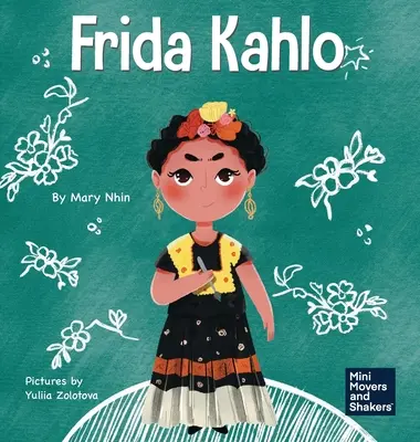 Frida Kahlo : Un livre pour enfants sur l'expression artistique - Frida Kahlo: A Kid's Book About Expressing Yourself Through Art