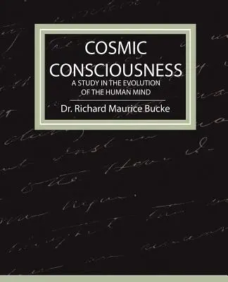 Conscience cosmique - Une étude sur l'évolution de l'esprit humain - Cosmic Consciousness - A Study in the Evolution of the Human Mind