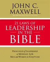 21 Lois du Leadership dans la Bible : Apprendre à diriger à partir des hommes et des femmes de l'Écriture - 21 Laws of Leadership in the Bible: Learning to Lead from the Men and Women of Scripture