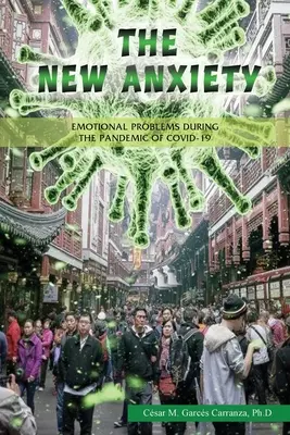 La nouvelle anxiété : Les problèmes émotionnels pendant la pandémie de Covid-19 - The new Anxiety: Emotional Problems during the Pandemic of Covid-19