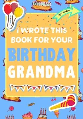 Le livre d'or de la salle de bain : un livre d'or à couverture rigide avec 110 pages : Le cadeau d'anniversaire parfait pour les enfants qui créent leur propre livre pour grand-mère - I Wrote This Book For Your Birthday Grandma: The Perfect Birthday Gift For Kids to Create Their Very Own Book For Grandma