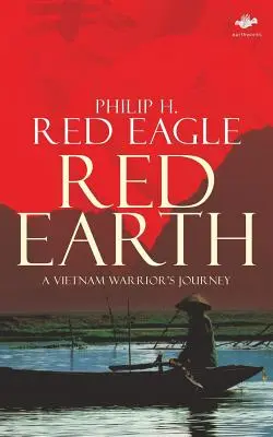 Terre rouge : Le voyage d'un guerrier du Vietnam - Red Earth: A Vietnam Warrior's Journey