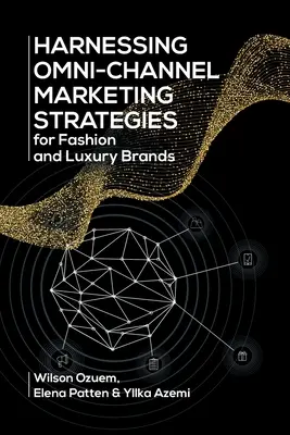 Exploiter les stratégies de marketing omni-canal pour les marques de mode et de luxe - Harnessing Omni-Channel Marketing Strategies for Fashion and Luxury Brands