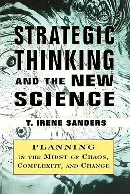 La pensée stratégique et la nouvelle science : La planification au milieu du chaos, de la complexité et du chan - Strategic Thinking and the New Science: Planning in the Midst of Chaos Complexity and Chan