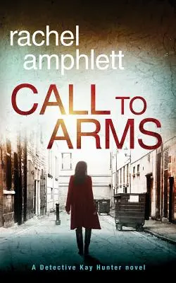 Call to Arms : Un thriller policier de l'inspecteur Kay Hunter - Call to Arms: A Detective Kay Hunter crime thriller
