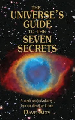 Le guide des sept secrets de l'univers : Une odyssée satirique et comique dans notre futur dystopique - The Universe's Guide to the Seven Secrets: A comic satirical odyssey into our dystopian future