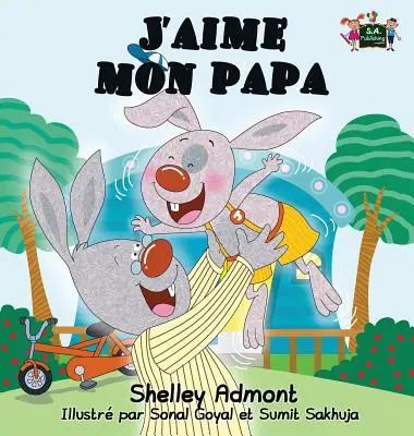 J'aime mon papa : I Love My Dad (French Edition) - J'aime mon papa: I Love My Dad (French Edition)