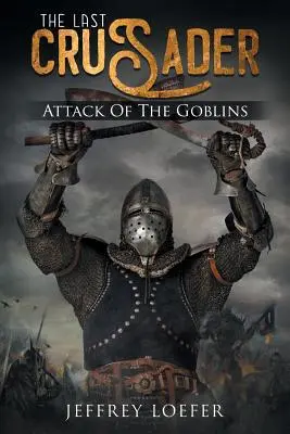 Le dernier croisé : L'attaque des gobelins - The Last Crusader: Attack of the Goblins