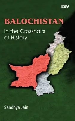 BALOCHISTAN Dans le collimateur de l'histoire - BALOCHISTAN In the Crosshairs of History