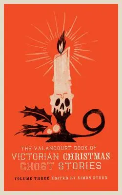 Le livre Valancourt des histoires de fantômes de Noël victorien, volume trois - The Valancourt Book of Victorian Christmas Ghost Stories, Volume Three