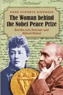 La femme derrière le prix Nobel de la paix : Bertha von Suttner et Alfred Nobel - The Woman behind the Nobel Peace Prize: Bertha von Suttner and Alfred Nobel