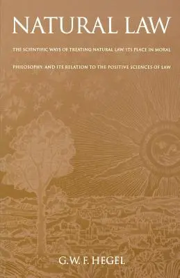 Le droit naturel : Les manières scientifiques de traiter le droit naturel, sa place dans la philosophie morale et ses relations avec les sciences positives - Natural Law: The Scientific Ways of Treating Natural Law, Its Place in Moral Philosophy, and Its Relation to the Positive Sciences