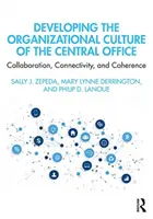 Développer la culture organisationnelle du bureau central : Collaboration, connectivité et cohérence - Developing the Organizational Culture of the Central Office: Collaboration, Connectivity, and Coherence