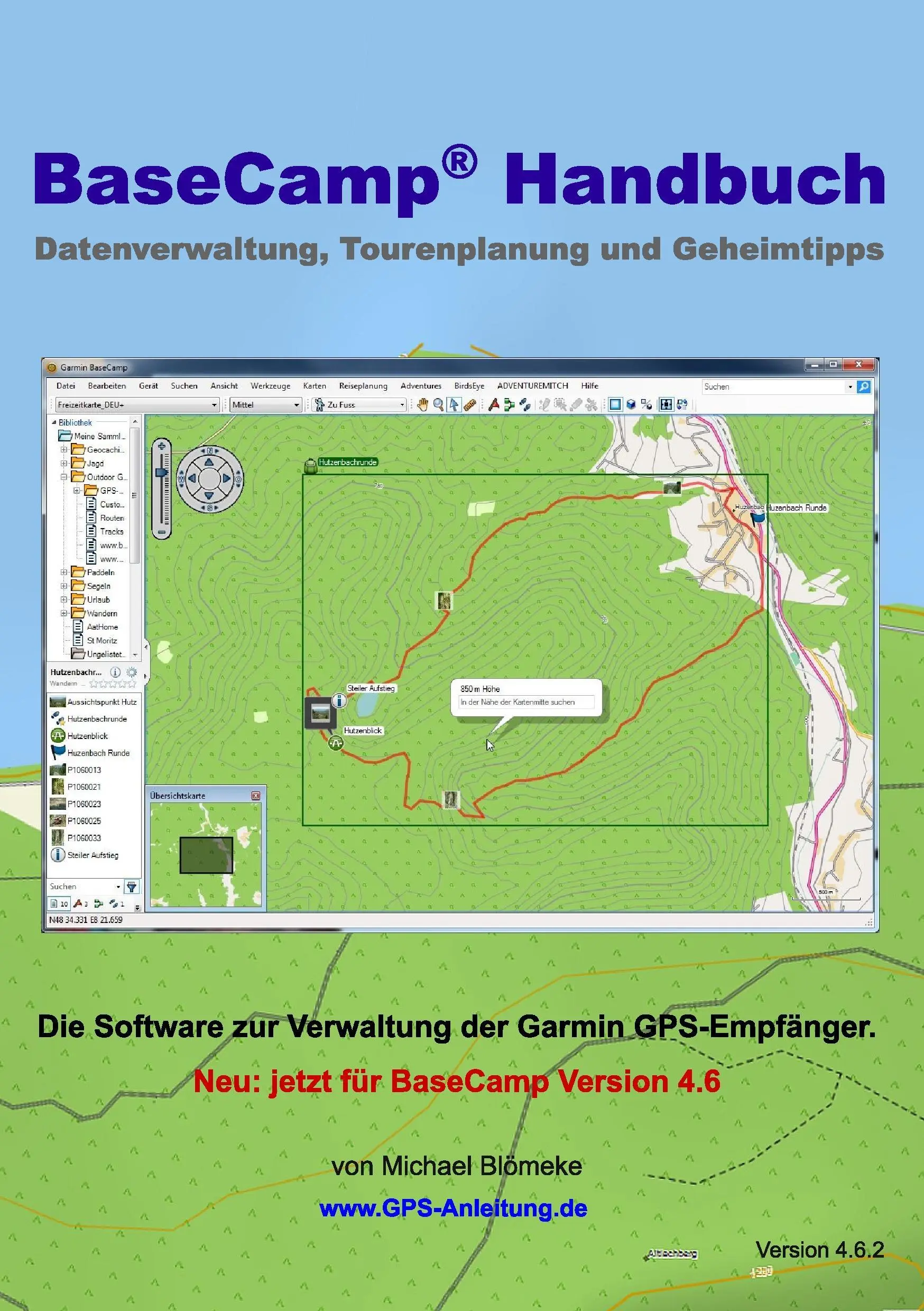 BaseCamp Handbuch 4.6 : Gestion des données, planification des tournées et voyages - BaseCamp Handbuch 4.6: Datenverwaltung, Tourenplanung und Geheimtipps