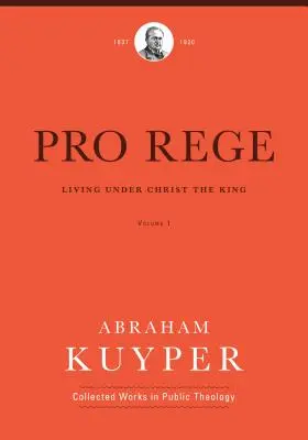 Pro Rege (Volume 1) : Vivre sous le Christ Roi - Pro Rege (Volume 1): Living Under Christ the King