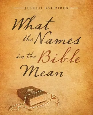 La signification des noms dans la Bible - What the Names in the Bible Mean