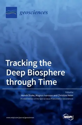 Suivre la biosphère profonde à travers le temps - Tracking the Deep Biosphere through Time