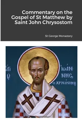 Commentaire de l'Évangile de saint Matthieu par saint Jean Chrysostome - Commentary on the Gospel of St Matthew by Saint John Chrysostom