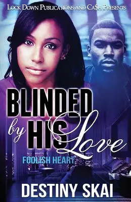 Aveuglé par son amour : Foolish Heart - Blinded by His Love: Foolish Heart