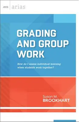 Notation et travail de groupe : comment évaluer l'apprentissage individuel lorsque les élèves travaillent ensemble ? - Grading and Group Work: How Do I Assess Individual Learning When Students Work Together?