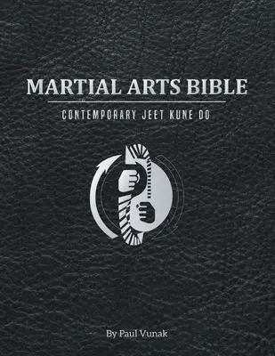 La Bible des arts martiaux : Jeet Kune Do contemporain - Martial Arts Bible: Contemporary Jeet Kune Do