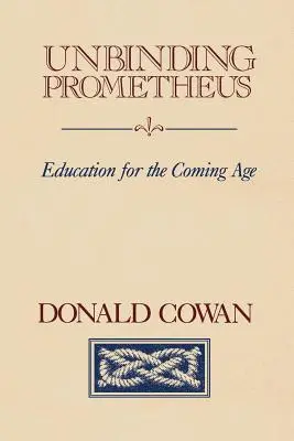 Délier Prométhée : L'éducation à l'ère du renouveau - Unbinding Prometheus: Education for the Coming Age