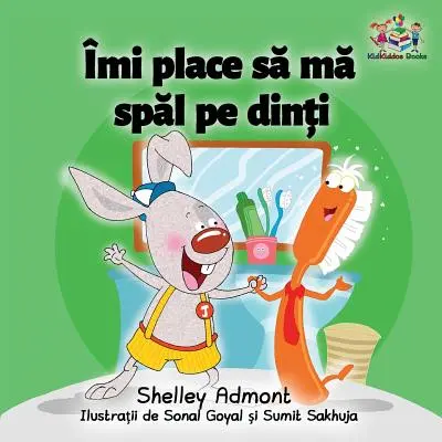 J'aime me brosser les dents (livre roumain pour enfants) : Livre roumain pour enfants - I Love to Brush My Teeth (Romanian children's book): Romanian book for kids