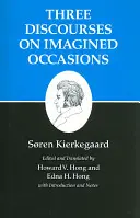 Écrits de Kierkegaard, X, tome 10 : Trois discours sur des occasions imaginées - Kierkegaard's Writings, X, Volume 10: Three Discourses on Imagined Occasions