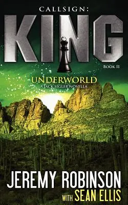 Callsign : King - Livre 2 - Underworld (a Jack Sigler - Chess Team Novella) - Callsign: King - Book 2 - Underworld (a Jack Sigler - Chess Team Novella)