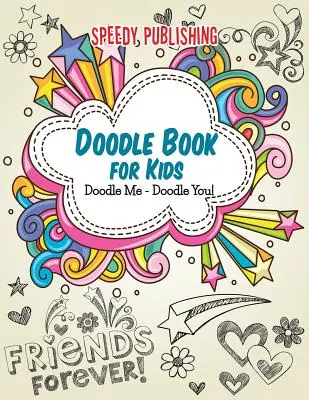 Livre de gribouillages pour enfants : Doodle Me - Doodle You ! - Doodle Book For Kids: Doodle Me - Doodle You!