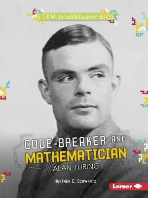 Alan Turing, mathématicien et décrypteur de codes - Code-Breaker and Mathematician Alan Turing