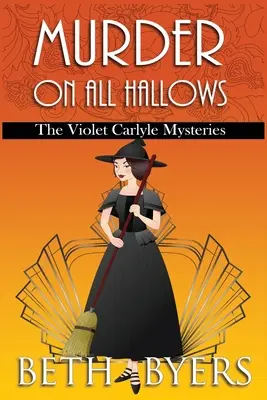 Meurtre à la Toussaint : Mystère historique de Violet Carlyle - Murder on All Hallows: A Violet Carlyle Historical Mystery