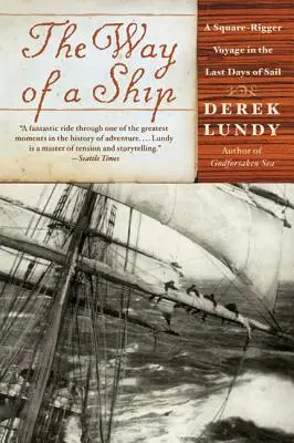 Le chemin d'un navire : Un voyage à bord d'un brick à voiles carrées dans les derniers jours de la navigation à voile - The Way of a Ship: A Square-Rigger Voyage in the Last Days of Sail