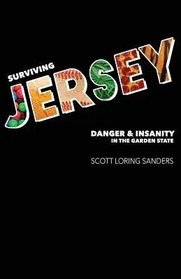 Survivre à Jersey : Danger et folie dans l'État du jardin - Surviving Jersey: Danger & Insanity in the Garden State