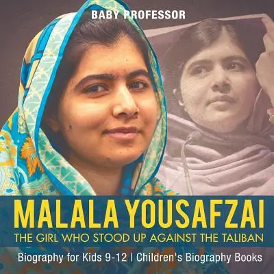 Malala Yousafzai : La fille qui s'est dressée contre les talibans - Biographie pour les enfants de 9 à 12 ans - Livres de biographies pour enfants - Malala Yousafzai: The Girl Who Stood Up Against the Taliban - Biography for Kids 9-12 - Children's Biography Books