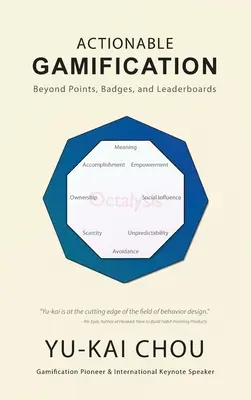 La gamification actionnable : au-delà des points, des badges et des tableaux de bord - Actionable Gamification - Beyond Points, Badges, and Leaderboards
