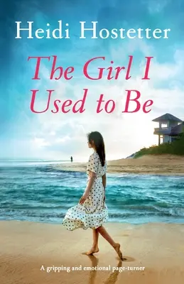 La fille que j'étais : un livre captivant et émouvant - The Girl I Used to Be: A gripping and emotional page-turner