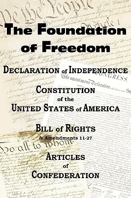 La Déclaration d'indépendance et la Constitution américaine avec la Déclaration des droits et les amendements, ainsi que les articles de la Confédération - The Declaration of Independence and the Us Constitution with Bill of Rights & Amendments Plus the Articles of Confederation