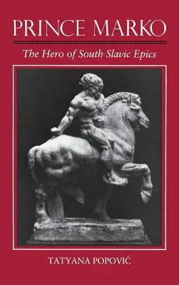 Prince Marko : le héros des épopées slaves du Sud - Prince Marko: The Hero of South Slavic Epics