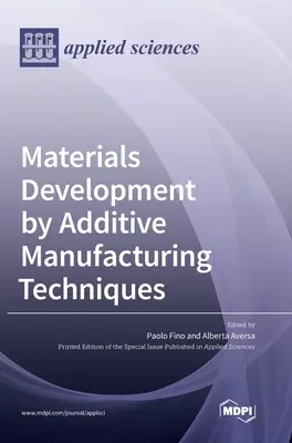 Développement de matériaux par des techniques de fabrication additive - Materials Development by Additive Manufacturing Techniques