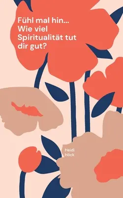 Fhl mal hin... Wie viel Spiritualitt tut dir gut ? - Fhl mal hin... Wie viel Spiritualitt tut dir gut?