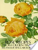 Recettes de roses d'antan - Rose Recipes from Olden Times