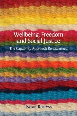 Bien-être, liberté et justice sociale : L'approche par les capacités réexaminée - Wellbeing, Freedom and Social Justice: The Capability Approach Re-Examined