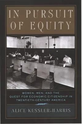 À la poursuite de l'équité : Les femmes, les hommes et la quête de la citoyenneté économique dans l'Amérique du XXe siècle - In Pursuit of Equity: Women, Men, and the Quest for Economic Citizenship in 20th-Century America