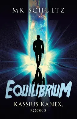Equilibrium : Kassius Kanex, Livre 3 - Equilibrium: Kassius Kanex, Book 3