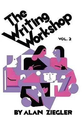 L'atelier d'écriture : Comment enseigner l'écriture créative Volume 2 - The Writing Workshop: How to Teach Creative Writing Volume 2