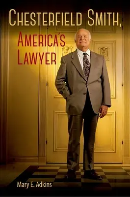 Chesterfield Smith, l'avocat de l'Amérique - Chesterfield Smith, America's Lawyer