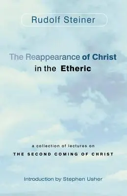 La réapparition du Christ dans l'éthérique : Un recueil de conférences sur la seconde venue du Christ - The Reappearance of Christ in the Etheric: A Collection of Lectures on the Second Coming of Christ
