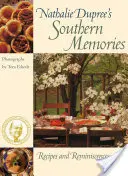 Mémoires du Sud de Nathalie Dupree : Recettes et réminiscences - Nathalie Dupree's Southern Memories: Recipes and Reminiscences